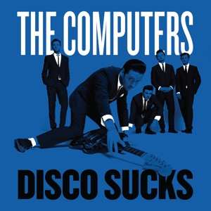 SP The Computers: Disco Sucks 410108