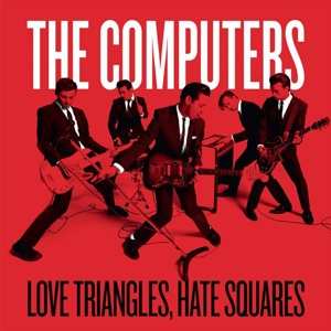 Album The Computers: Love Triangles, Hate Squares