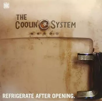 The Coolin' System: Refrigerate After Opening