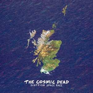 Album The Cosmic Dead: Scottish Space Race