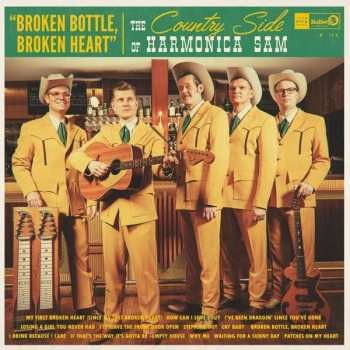 The Country Side Of Harmonica Sam: Broken Bottle, Broken Heart