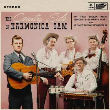 Album The Country Side Of Harmonica Sam: My First Broken Heart / If That's The Way It's Gotta Be﻿