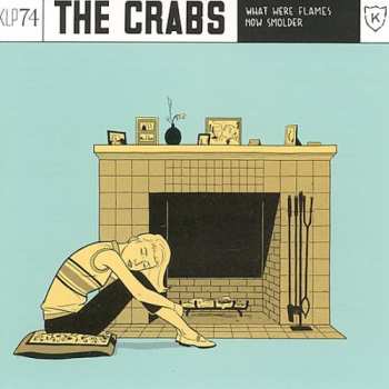 Album The Crabs: What Were Flames Now Smolder