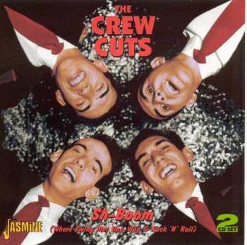 Album The Crew Cuts: Sh-Boom (Where Swing Met Doo-Wop & Rock 'N' Roll)