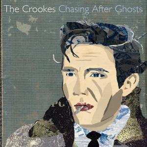 Album The Crookes: Chasing After Ghosts