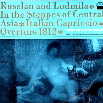 Album The Czech Philharmonic Orchestra: Russlan And Ludmila • In The Steppes Of Central Asia • Italian Capriccio • Overture 1812