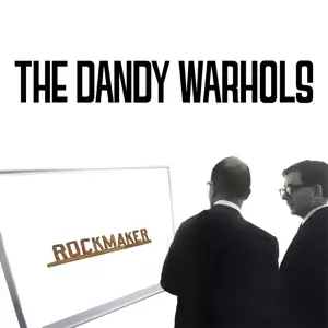 The Dandy Warhols: Rockmaker