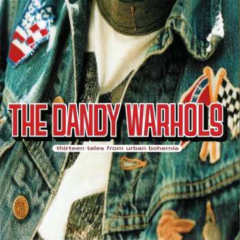 CD The Dandy Warhols: Thirteen Tales From Urban Bohemia 455685