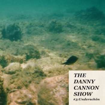 Album The Danny Cannon Show: #3: Underschön
