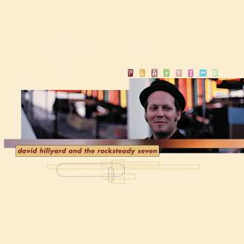 Album The Dave Hillyard Rocksteady 7: Playtime