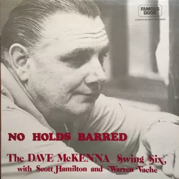 The Dave McKenna Swing Six: No Holds Barred