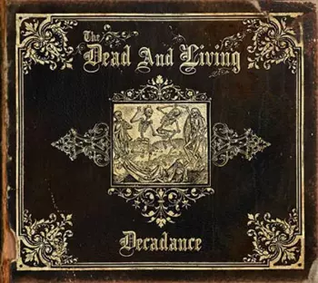 The Dead And Living: Decadance