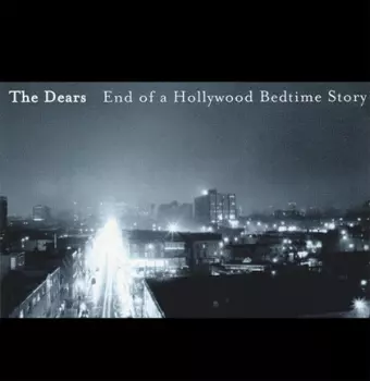 The Dears: End Of A Hollywood Bedtime Story