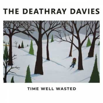 Album The Deathray Davies: Time Well Wasted