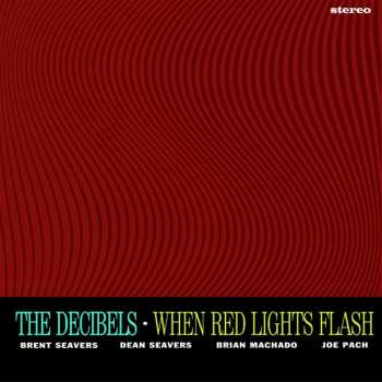Album The Decibels: When Red Lights Flash