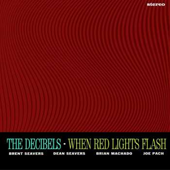LP The Decibels: When Red Lights Flash 507608