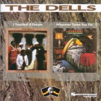 Album The Dells: I Touched A Dream / Whatever Turns You On