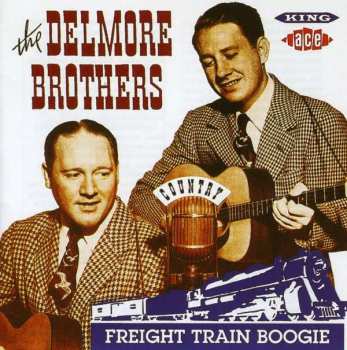 Album The Delmore Brothers: Freight Train Boogie
