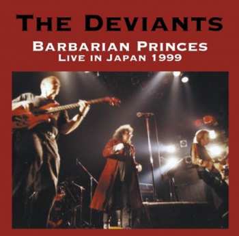 Album The Deviants: Barbarian Princes Live In Japan 1999