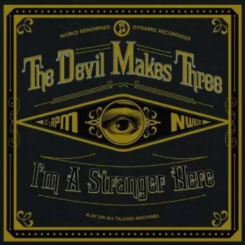 The Devil Makes Three: I'm A Stranger Here