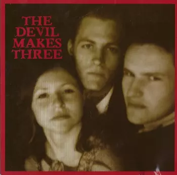 The Devil Makes Three: The Devil Makes Three