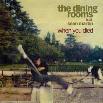 Album The Dining Rooms: When You Died (feat. Sean Martin)