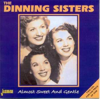 2CD The Dinning Sisters: Almost Sweet And Gentle 382232
