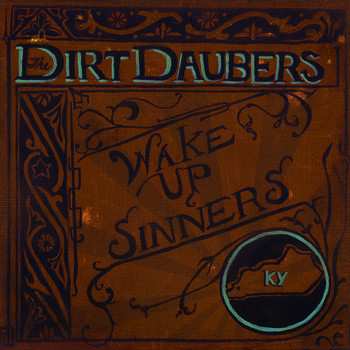 Album The Dirt Daubers: Wake Up, Sinners