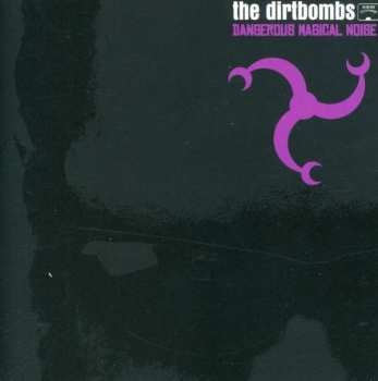 Album The Dirtbombs: Dangerous Magical Noise