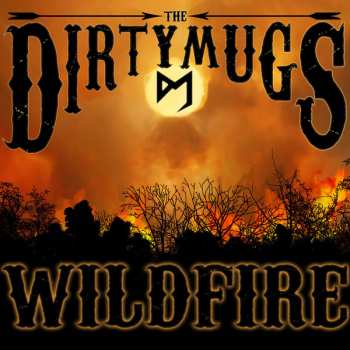 Album The Dirty Mugs: Wildfire