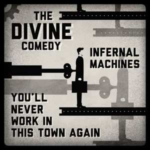 Album The Divine Comedy: Infernal Machines / You'll Never Work In This Town Again
