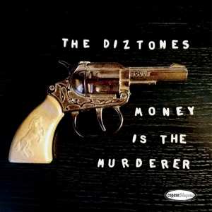 The Diztones: Money Is The Murderer