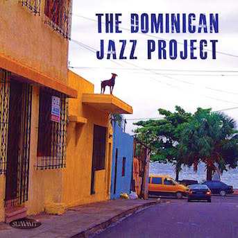 Album The Dominican Jazz Project: The Dominican Jazz Project