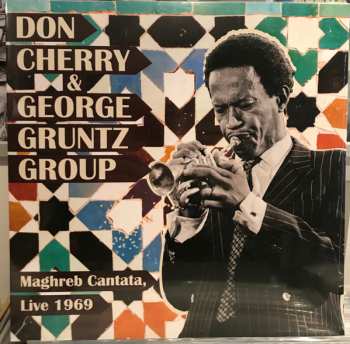 Album The Don Cherry & George Gruntz Group: Maghreb Cantata, Live 1969