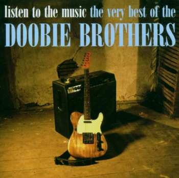 Album The Doobie Brothers: Listen To The Music - The Very Best Of The Doobie Brothers