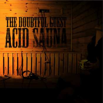 Album The Doubtful Guest: Acid Sauna