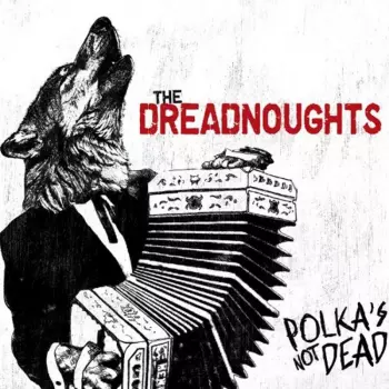 The Dreadnoughts: Polka's Not Dead