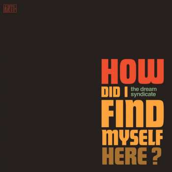 Album The Dream Syndicate: How Did I Find Myself Here?