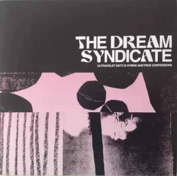 The Dream Syndicate: Ultraviolet Battle Hymns And True Confessions