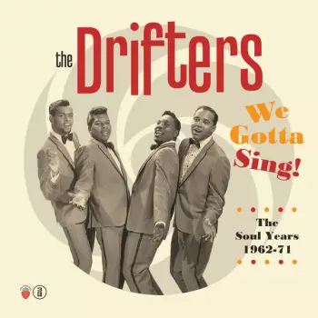 The Drifters: We Gotta Sing: The Soul Years 1962 - 1971