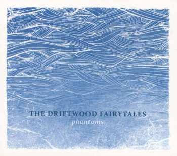 Album The Driftwood Fairytales: Phantoms