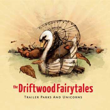 Album The Driftwood Fairytales: Trailer Parks And Unicorns