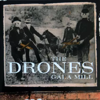 The Drones: Gala Mill