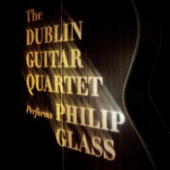 Album The Dublin Guitar Quartet: The Dublin Guitar Quartet Performs Philip Glass