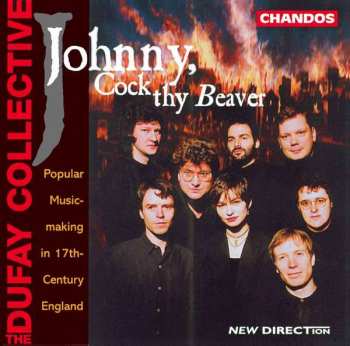 Album The Dufay Collective: Johnny, Cock Thy Beaver - Popular Music-Making In Seventeenth-century England