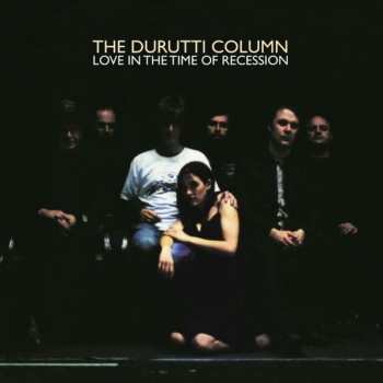 Album The Durutti Column: Love In The Time Of Recession