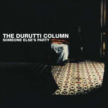 Album The Durutti Column: Someone Else's Party