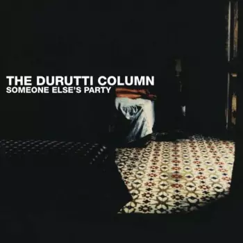 The Durutti Column: Someone Else's Party