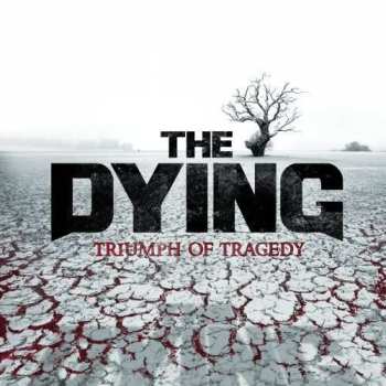 Album The Dying: Triumph Of Tragedy