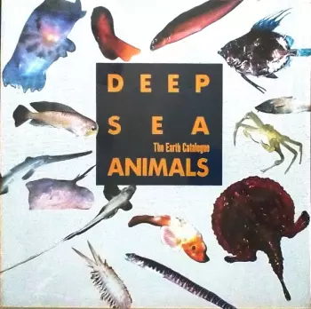 The Earth Catalogue: Deep Sea Animals